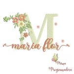 Matriz de Bordado - Nome Maria Flor