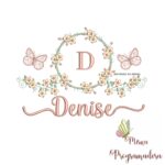 Matriz de Bordado Moldura Flores Borboleta Nome Denise