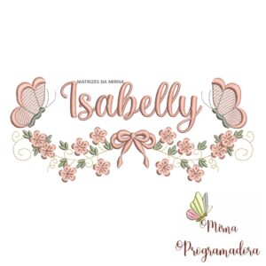 Matriz de Bordado Raminho Flores Borboletas Nome Isabelly