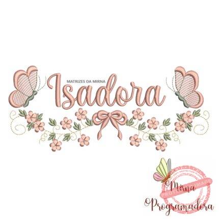 Matriz de Bordado Raminho Flores Borboletas Nome Isadora