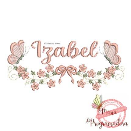 Matriz de Bordado Raminho Flores Borboletas Nome Izabel