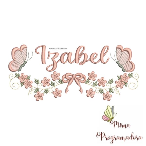 Matriz de Bordado Raminho Flores Borboletas Nome Izabel