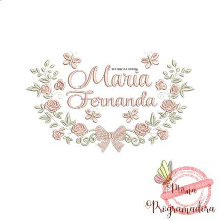 Matriz de Bordado Moldura Raminho Flores Nome Maria Fernanda