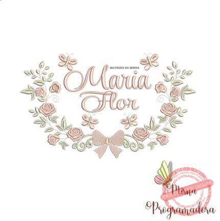 Matriz de Bordado Moldura Raminho Flores Nome Maria Flor