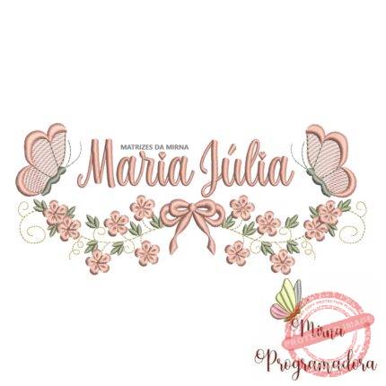 Matriz de Bordado Raminho Flores Borboletas Nome Maria Júlia