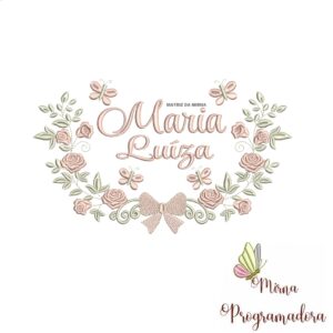 Matriz de Bordado Moldura Raminho Flores Nome Maria Luíza