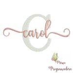 Matriz de Bordado - Carol (fazemos Qualquer Nome)
