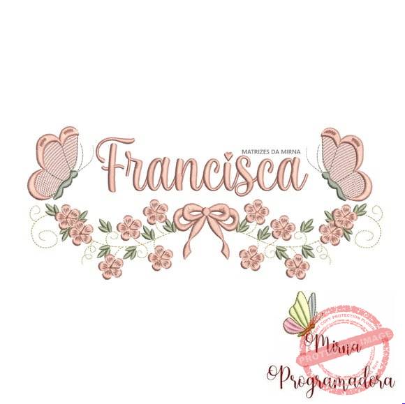 matriz-de-bordado-francisca-fazemos-qualquer-nome-bordadeira Matriz de Bordado - Francisca (fazemos Qualquer Nome) - Imagem 1