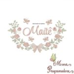 Matriz de Bordado - Maitê (fazemos Qualquer Nome)