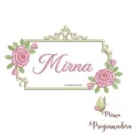 Matriz de Bordado - Mirna (fazemos Qualquer Nome)