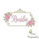 Matriz de Bordado - Rosália (fazemos Qualquer Nome)
