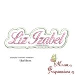 Matriz de Bordado - Tag Liz Izabel (fazemos Qualquer Nome)