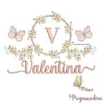 Matriz de Bordado - Valentina (fazemos Qualquer Nome)