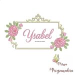 Matriz de Bordado - Ysabel (fazemos Qualquer Nome)