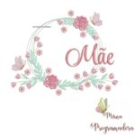 Matriz de Bordado Mae Moldura Floral